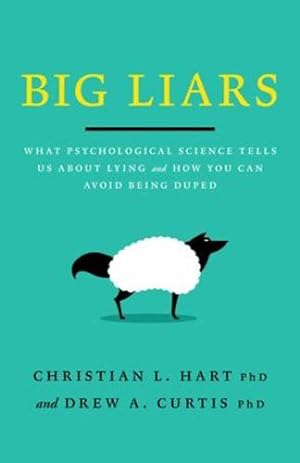 Seller image for Big Liars: What Psychological Science Tells Us About Lying and How You Can Avoid Being Duped (APA LifeTools Series) by Hart, Christian L, Curtis, Drew A. [Paperback ] for sale by booksXpress