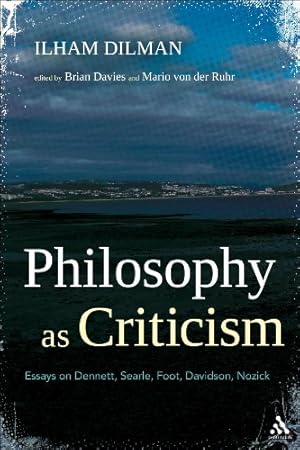 Imagen del vendedor de Philosophy as Criticism: Essays on Dennett, Searle, Foot, Davidson, Nozick by Dilman, Ilham [Hardcover ] a la venta por booksXpress