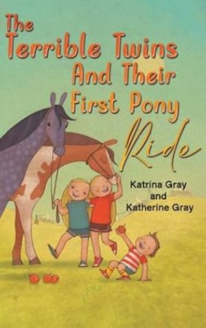 Seller image for The Terrible Twins And Their First Pony Ride by Gray, Katrina, Gray, Katherine [Hardcover ] for sale by booksXpress