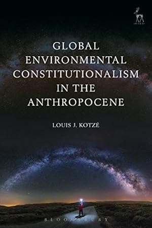 Seller image for Global Environmental Constitutionalism in the Anthropocene by Kotzé, Louis J [Hardcover ] for sale by booksXpress