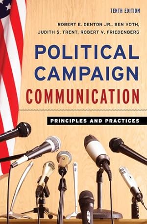 Seller image for Political Campaign Communication: Principles and Practices by Denton Jr. Virginia Tech, Robert E., Voth associate professor communication; director of speech and debate Souther, Ben, Trent University of Cincinnati, Judith S., Friedenberg Miami University of Ohio, Robert V. [Paperback ] for sale by booksXpress