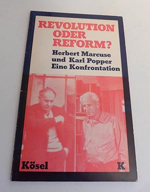 Revolution oder Reform? Herbert Marcuse und Karl Popper. Eine Konfrontation.