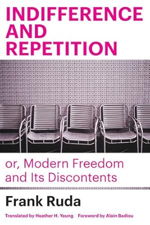 Immagine del venditore per Indifference and Repetition; or, Modern Freedom and Its Discontents by Ruda, Frank [Hardcover ] venduto da booksXpress