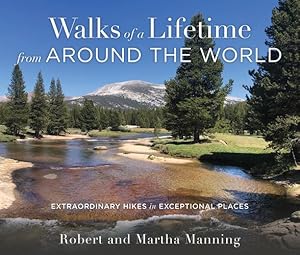 Image du vendeur pour Walks of a Lifetime from Around the World: Extraordinary Hikes in Exceptional Places by Manning, Robert, Manning, Martha [Paperback ] mis en vente par booksXpress