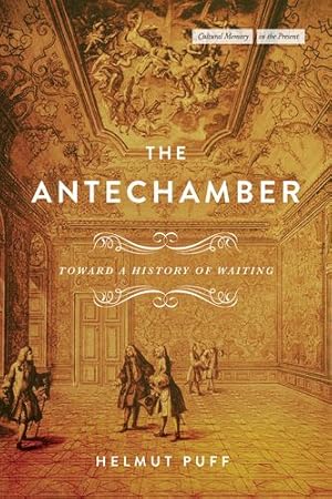 Seller image for The Antechamber: Toward a History of Waiting (Cultural Memory in the Present) by Puff, Helmut [Hardcover ] for sale by booksXpress