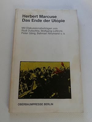 Das Ende der Utopie. Mit Diskussionsbeiträgen von Rudi Dutschke, Wolfgang Lefèvre, Peter Gäng, Ba...