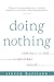 Seller image for Doing Nothing: Coming to the End of the Spiritual Search [Soft Cover ] for sale by booksXpress