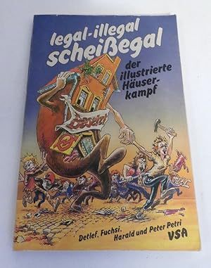 Legal, Illegal, Scheißegal! - Der illustrierte Häuserkampf.