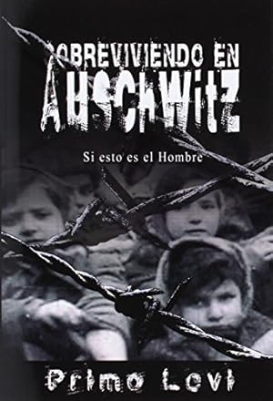 Seller image for Sobreviviendo en Auschwitz - Si esto es el Hombre / Survival In Auschwitz - If This Is a Man [Pasta blanda ] for sale by booksXpress