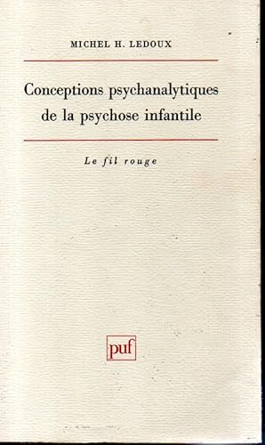 Conceptions psychanalytiques de la psychose infantile