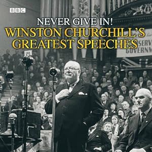 Bild des Verkufers fr Never Give In!: No. 1: Winston Churchill's Greatest Speeches (Radio Collection) zum Verkauf von WeBuyBooks