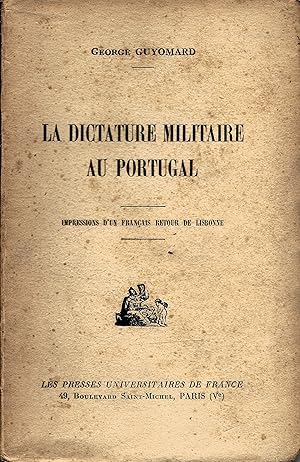 LA DICTATURE MILITAIRE AU PORTUGAL. Impressions d'un français retour de Lisbonne