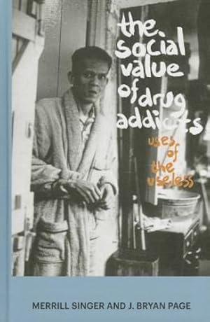 Imagen del vendedor de The Social Value of Drug Addicts: Uses of the Useless [Hardcover ] a la venta por booksXpress