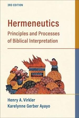 Seller image for Hermeneutics: Principles and Processes of Biblical Interpretation by Virkler, Henry A., Gerber Ayayo, Karelynne [Paperback ] for sale by booksXpress