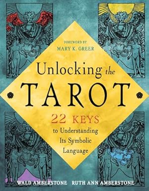 Imagen del vendedor de Unlocking the Tarot: 22 Keys to Understanding its Symbolic Imagery by Wald Amberstone, Ruth Ann Amberstone [Paperback ] a la venta por booksXpress