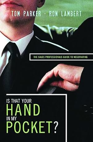 Imagen del vendedor de Is That Your Hand in My Pocket?: The Sales Professional's Guide to Negotiating by Parker, Tom, Lambert, Ron J. [Paperback ] a la venta por booksXpress