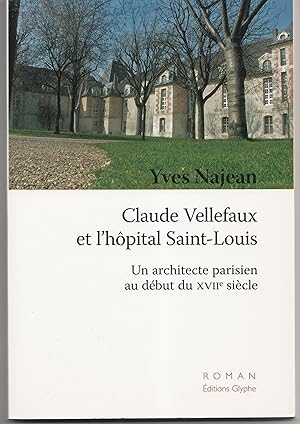 Claude Vellefaux et l'Hôpital Saint-Louis. Un architecte parisien au début du XVIIe siècle