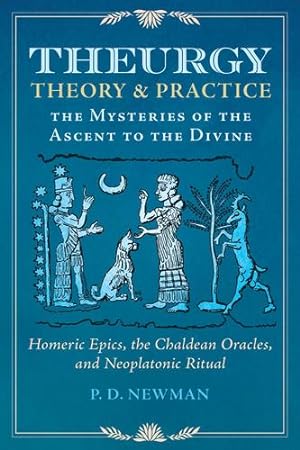 Seller image for Theurgy: Theory and Practice: The Mysteries of the Ascent to the Divine by Newman, P. D. [Hardcover ] for sale by booksXpress