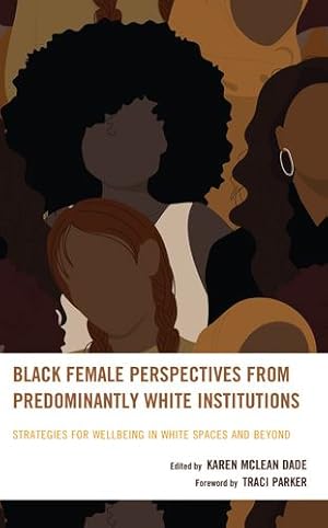 Immagine del venditore per Black Female Perspectives from Predominantly White Institutions: Strategies for Wellbeing in White Spaces and Beyond (Race and Education in the Twenty-First Century) [Hardcover ] venduto da booksXpress