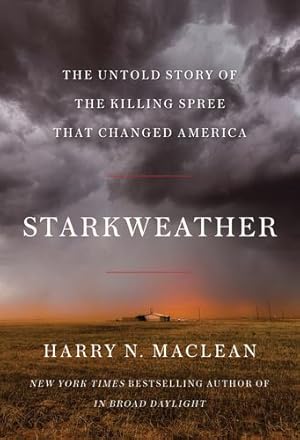 Immagine del venditore per Starkweather: The Untold Story of the Killing Spree That Changed America by MacLean, Harry N [Hardcover ] venduto da booksXpress