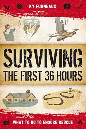 Imagen del vendedor de Surviving the First 36 Hours: What to Do to Ensure Rescue by Furneaux, Ky [Paperback ] a la venta por booksXpress