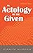 Seller image for An Actology of the Given (Actological Explorations) [Hardcover ] for sale by booksXpress