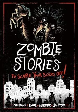 Seller image for Zombie Stories to Scare Your Socks Off! by Harper, Benjamin, Dahl, Author Michael, Atwood, Megan, Sutton, Laurie S [Paperback ] for sale by booksXpress