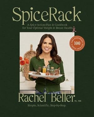Seller image for SpiceRack: A Spicy Action Plan with Recipes to Reduce Breast Cancer Risk & Manage Your Weight by Beller, Rachel [Paperback ] for sale by booksXpress