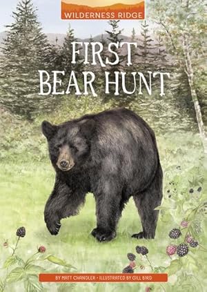 Seller image for First Bear Hunt (Wilderness Ridge) by Chandler, Matt [Paperback ] for sale by booksXpress