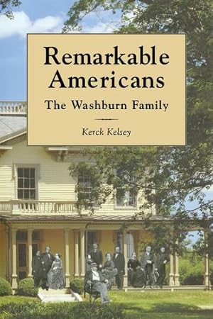 Bild des Verkufers fr Remarkable Americans: The Washburn Family by Kelsey, Kerck [Paperback ] zum Verkauf von booksXpress