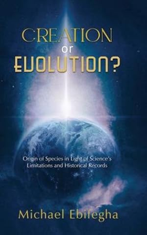 Seller image for CREATION OR EVOLUTION by Ebifegha, Michael [Hardcover ] for sale by booksXpress