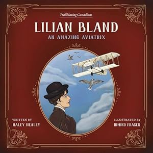 Seller image for Lilian Bland: An Amazing Aviatrix (Trailblazing Canadians, 2) by Healey, Haley [Paperback ] for sale by booksXpress