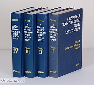 HISTORY OF BOOK PUBLISHING IN THE UNITED STATES. VOLUME I - VOLUME 4