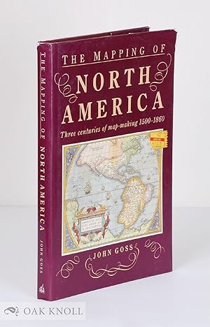 MAPPING OF NORTH AMERICA, THREE CENTURIES OF MAP-MAKING 1500-1860.|THE