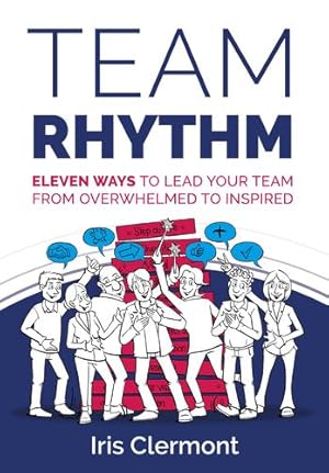 Imagen del vendedor de Team Rhythm: Eleven ways to lead your team from overwhelmed to inspired [Soft Cover ] a la venta por booksXpress