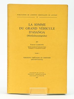 Seller image for La somme du grand vhicule Asanga (Mahayanasamgraha). Tome I. Versions thibtaine et chinoise (Hiua-Tsang). Tome II. Traduction et commentaire. for sale by Librairie de l'Amateur