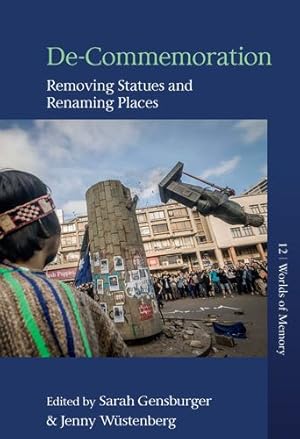 Bild des Verkufers fr De-Commemoration: Removing Statues and Renaming Places (Worlds of Memory, 12) [Hardcover ] zum Verkauf von booksXpress