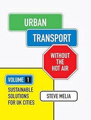 Bild des Verkufers fr Urban Transport without the hot air: Volume 1: Sustainable solutions for UK cities zum Verkauf von WeBuyBooks