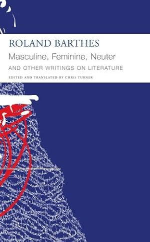 Bild des Verkufers fr Masculine, Feminine, Neuter" and Other Writings on Literature (The French List) by Barthes, Roland, Turner, Chris [Paperback ] zum Verkauf von booksXpress