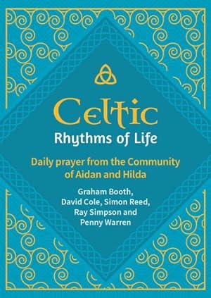 Seller image for Celtic Rhythms of Life: Daily prayer from the Community of Aidan and Hilda by Booth, Graham, Cole, David, Simpson, Ray, Warren, Penny [Paperback ] for sale by booksXpress