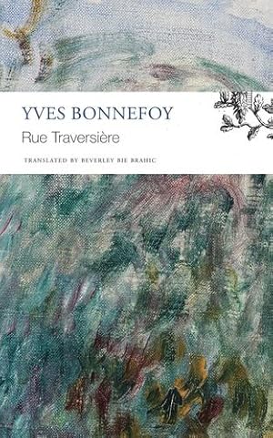 Imagen del vendedor de Rue Traversière (The Seagull Library of French Literature) by Bonnefoy, Yves, Brahic, Beverley Bie [Paperback ] a la venta por booksXpress