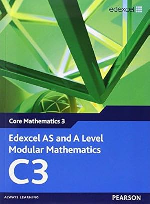 Seller image for Edexcel AS and A Level Modular Mathematics - Core Mathematics 3 for sale by WeBuyBooks