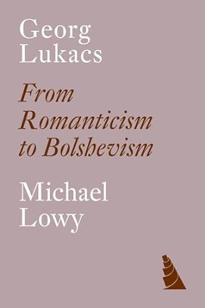 Seller image for Georg Lukacs: From Romanticism to Bolshevism by Löwy, Michael [Paperback ] for sale by booksXpress