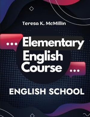 Seller image for Elementary English Course: Spelling, Pronunciation, Grammar, General Rules and Techniques of Connected Speech by Teresa K McMillin [Paperback ] for sale by booksXpress
