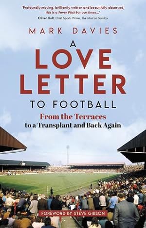 Seller image for A Love Letter to Football: From the Terraces to a Transplant and Back Again by Davies, Mark [Paperback ] for sale by booksXpress