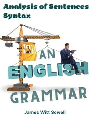 Seller image for An English Grammar: Analysis of Sentences, Syntax [Soft Cover ] for sale by booksXpress
