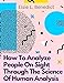 Seller image for How To Analyze People On Sight Through The Science Of Human Analysis: The Five Human Types [Soft Cover ] for sale by booksXpress