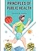 Imagen del vendedor de Principles of Public Health: The Fight for The Health and The Enemies of Health [Soft Cover ] a la venta por booksXpress