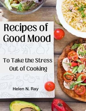 Seller image for Recipes of Good Mood: To Take the Stress Out of Cooking [Pasta blanda ] for sale by booksXpress