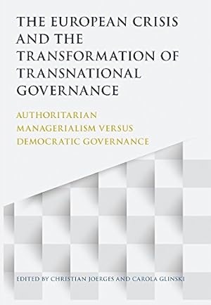 Seller image for The European Crisis and the Transformation of Transnational Governance: Authoritarian Managerialism versus Democratic Governance [Hardcover ] for sale by booksXpress